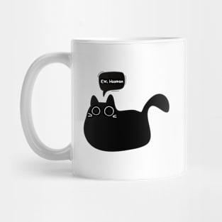 Cat Says "Ew, Hooman" Mug